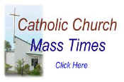 Graphic for Mass Times with link to The Catholic Church web site